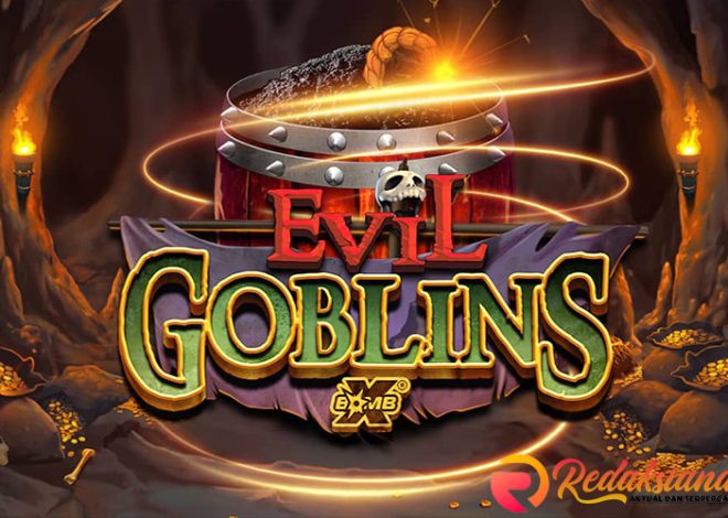 Evil Goblins Xbomb: Menikmati Sensasi Horor