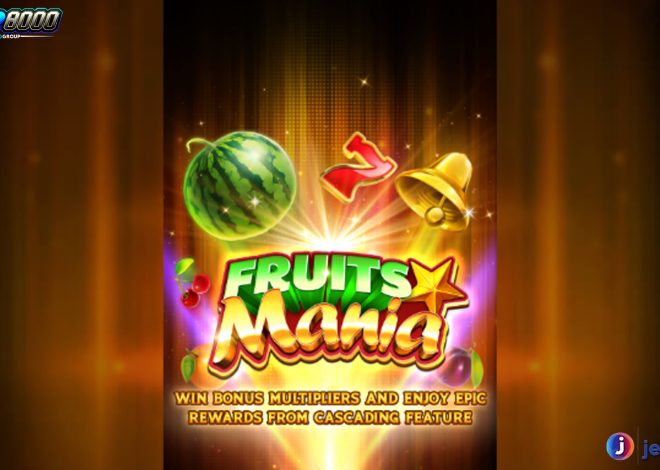 Dapat Keuntungan di Fruits Mania Lewat Link Alternatif Rtp 8000