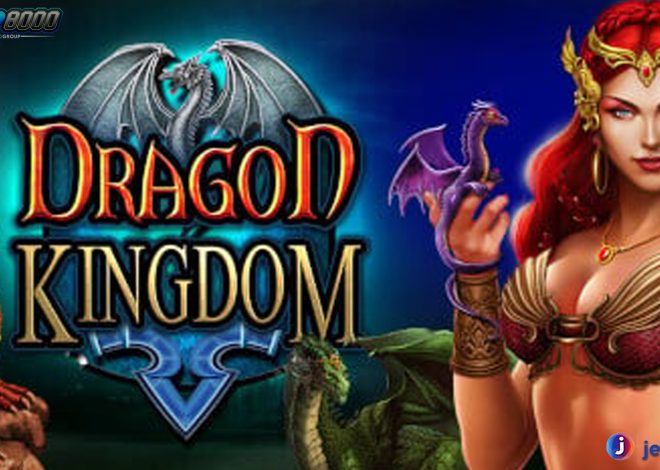 Cara Mendapatkan Link Gacor Dragon Kingdom Paling Ampuh