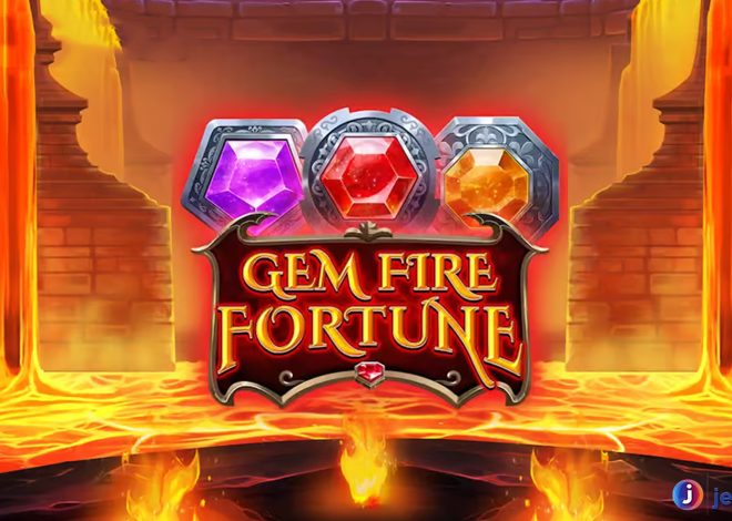 Intip 5 Fakta Gem Fire Fortune yang Tidak Banyak Orang Tahu
