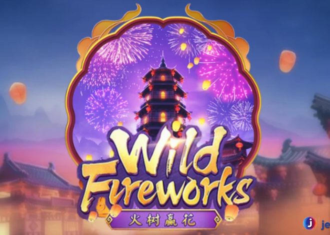 Informasi Lengkap Wild Fireworks Slot dalam Dunia Cnnslot 2025