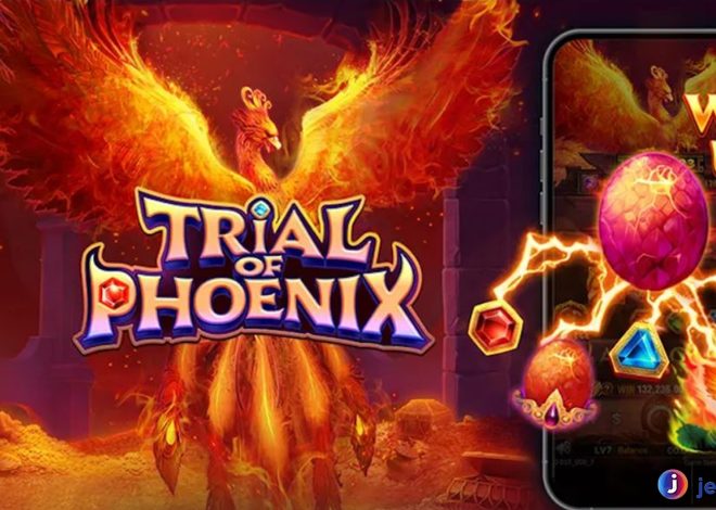 Trial Of Phoenix Hadirkan Jackpot dan Keseruan Tiada Tara
