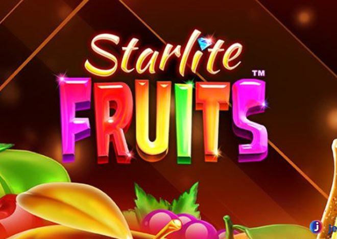 Alasan Slot Starlite Fruits Jadi Favorit dengan Elemen Penting